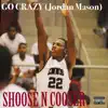 Shoose N Cooser - Go Crazy (Jordan Mason) - Single
